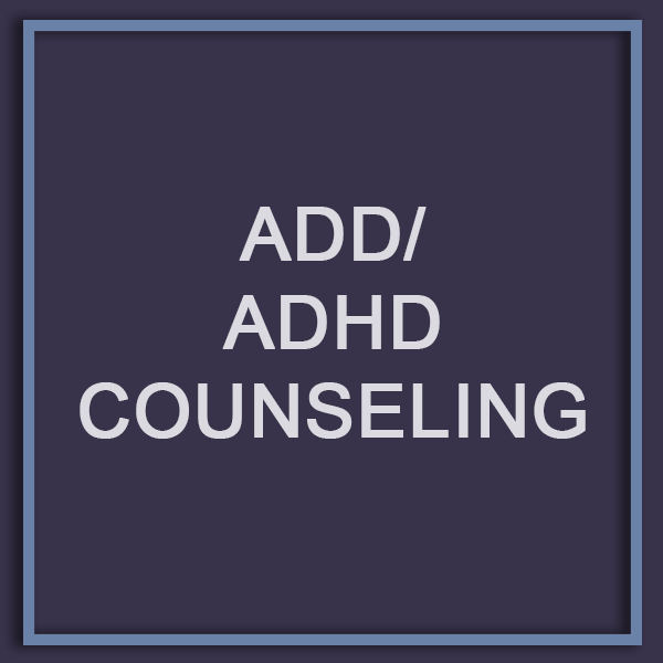 ADD/ADHD Counseling