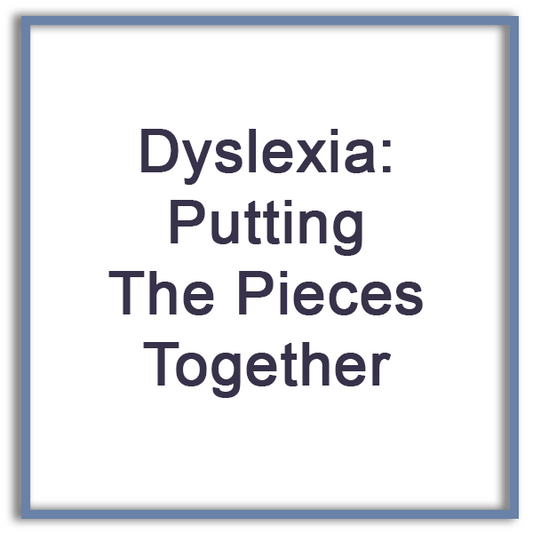 Dyslexia: Putting The Pieces Together