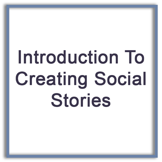 Introduction To Creating Social Stories